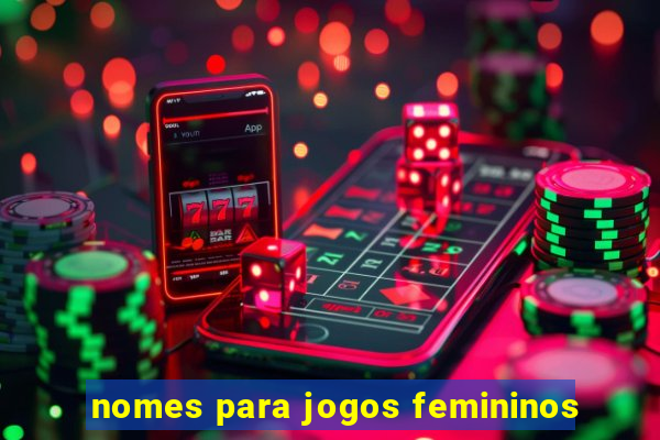 nomes para jogos femininos